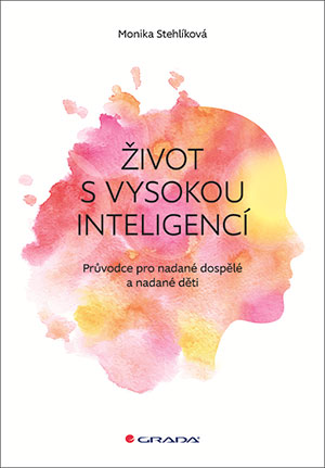 Monika Stehlíková: Život s vysokou inteligencí